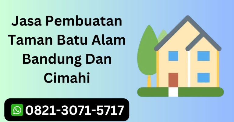 Jasa Pembuatan Taman Batu Alam Bandung Dan Cimahi